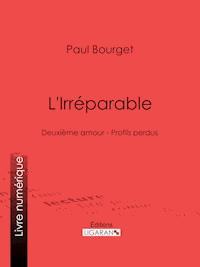 L'Irréparable - Paul Bourget - E-Book