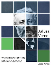 W osiemdziesiąt dni dookoła świata - Juliusz Verne - E-Book