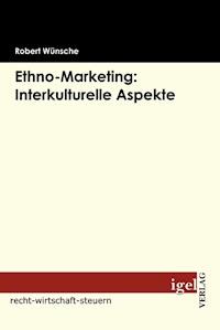 Ethno Marketing: Interkulturelle Aspekte - Robert Wünsche - E-Book