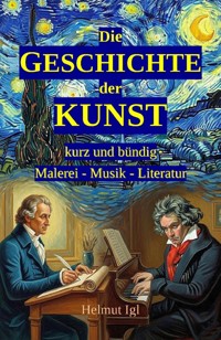 Die Geschichte der Kunst – kurz und bündig - Helmut Igl - E-Book