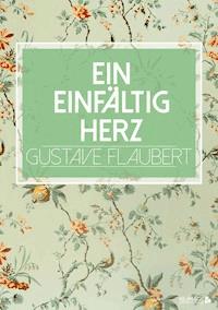 Ein einfältig Herz - Gustave Flaubert - E-Book + Hörbuch