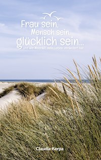 Frau sein, Mensch sein, glücklich sein - Claudia Kerpa - E-Book