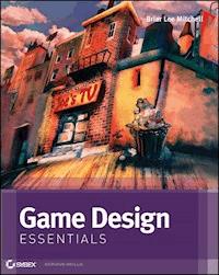 Game Design Essentials - Briar Lee Mitchell - E-Book
