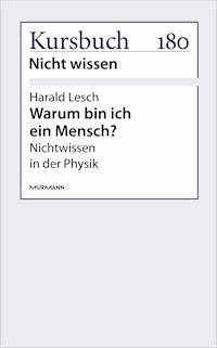 Warum bin ich ein Mensch? - Harald Lesch - E-Book