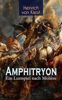 Amphitryon – Ein Lustspiel nach Molière - Heinrich Von Kleist - E-Book