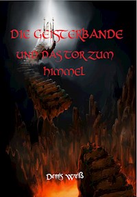 Die Geisterbande und das Tor zum Himmel - Dennis Weiß - E-Book