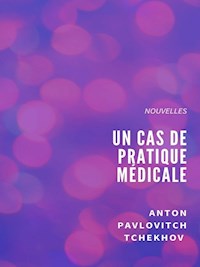 Un cas de pratique médicale - Anton Pavlovitch Tchekhov - E-Book