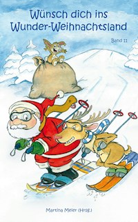 Wünsch dich in Wunder-Weihnachtsland Band 11 - Martina Meier - E-Book