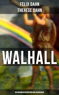 Walhall - Die bekanntesten Mythen und Heldensagen - Felix Dahn - E-Book