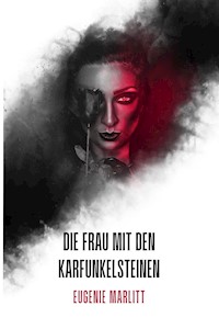 Die Frau mit den Karfunkelsteinen - Eugenie Marlitt - E-Book