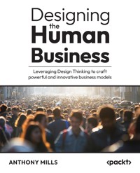 Designing the Human Business - Anthony Mills - E-Book
