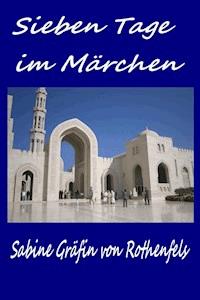Sieben Tage im Märchen - Sabine Gräfin von Rothenfels - E-Book