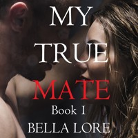 My True Mate: Book 1 - Bella Lore - kostenlos Hörbuch