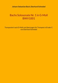 Bachs Solosonate Nr. 1 in G-Moll BWV1001 - Johann Sebastian Bach - E-Book