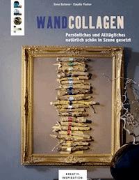 Wandcollagen - Ilona Butterer - E-Book