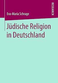 Jüdische Religion in Deutschland - Eva-Maria Schrage - E-Book
