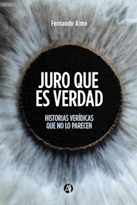 Juro que es verdad - Fernando Aime - E-Book