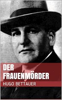 Der Frauenmörder - Hugo Bettauer - E-Book
