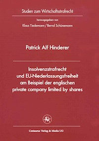 Insolvenzstrafrecht und EU-Niederlassungsfreiheit am Beispiel der englischen private company limited by shares - Patrick A. Hinderer - E-Book