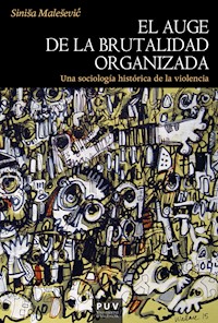 El auge de la brutalidad organizada - Sinisa Malesevic - E-Book