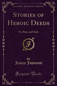 Stories of Heroic Deeds - James Johonnot - E-Book
