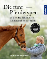 Die fünf Pferdetypen der TCM - Ina Gösmeier - E-Book