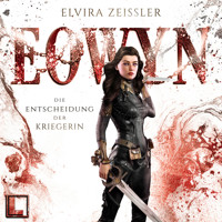Die Entscheidung der Kriegerin - Eowyn, Band 2 (ungekürzt) - Elvira Zeißler - Hörbuch