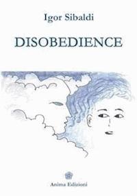 Disobedience - Igor Sibaldi - E-Book