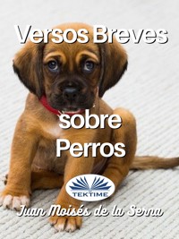 Versos Breves Sobre Perros - Juan Moisés de la Serna - E-Book