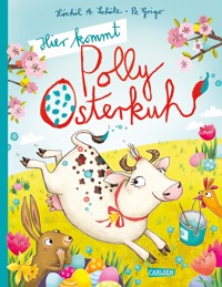 Hier kommt Polly Osterkuh! - Xóchil Schütz - E-Book