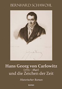 Hans Georg von Carlowitz (1772 – 1840) und die Zeichen der Zeit - Bernhard Schawohl - E-Book
