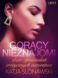 Gorący nieznajomi - zbiór opowiadań erotycznych autorstwa Katji Slonawski - Katja Slonawski - E-Book