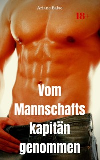 Vom Mannschaftskapitän genommen - Ariane Baise - E-Book