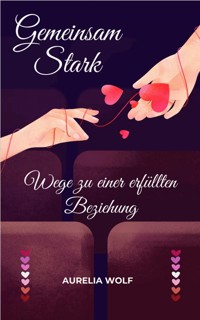 Gemeinsam Stark - Aurelia Wolf - E-Book