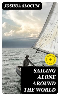 Sailing Alone Around the World - Joshua Slocum - E-Book