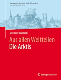 Aus allen WeltteilenDie Arktis - Imre Josef Demhardt - E-Book