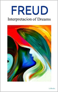 THE INTERPRETATION OF DREAMS - Freud - Sigmund Freud - E-Book