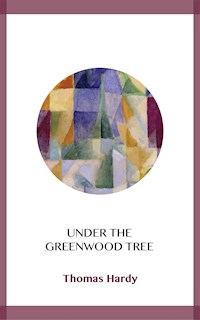 Under the Greenwood Tree - Thomas Hardy. - E-Book