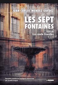 Les Sept Fontaines  - Juan Carlos Méndez Guédez - E-Book