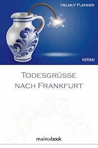 Todesgrüße nach Frankfurt - Helmut Flender - E-Book