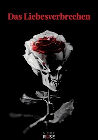 Das Liebesverbrechen - Nicole Rose - E-Book