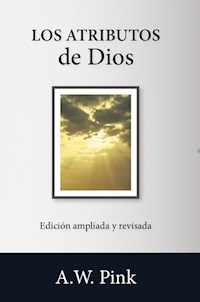 Los atributos de Dios - A. W. Pink - E-Book