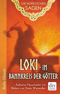 Die Nordischen Sagen. Loki - Im Bannkreis der Götter - Katharina Neuschaefer - E-Book