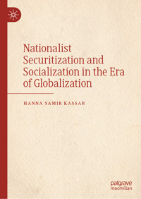 Nationalist Securitization and Socialization in the Era of Globalization - Hanna Samir Kassab - E-Book