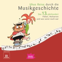 Uhus Reise durch die Musikgeschichte. Das 13. Jahrhundert - Silke Wolfrum - Hörbuch