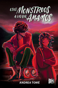 Esos monstruos a los que amamos - Andrea Tomé - E-Book