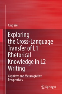 Exploring the Cross-Language Transfer of L1 Rhetorical Knowledge in L2 Writing - Xing Wei - E-Book