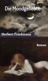Die Mondgeliebte - Herbert Friedmann - E-Book