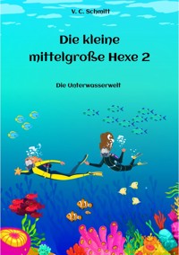 Die kleine mittelgroße Hexe 2 - V. C. Schmitt - E-Book