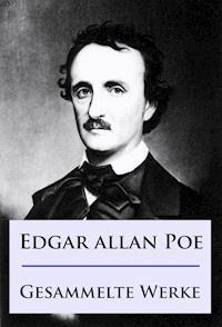 Edgar Allan Poe - Gesammelte Werke - Edgar Allan Poe - E-Book